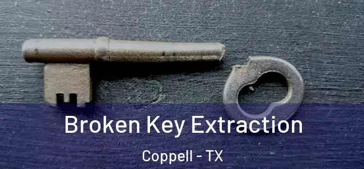 Broken Key Extraction Coppell - TX