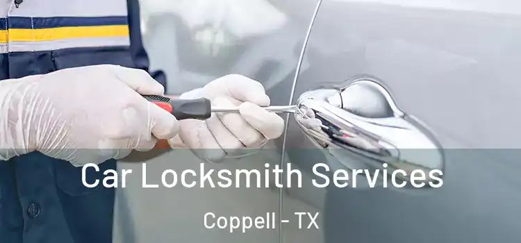 Car Locksmith Services Coppell - TX