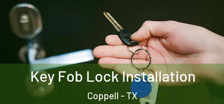 Key Fob Lock Installation Coppell - TX